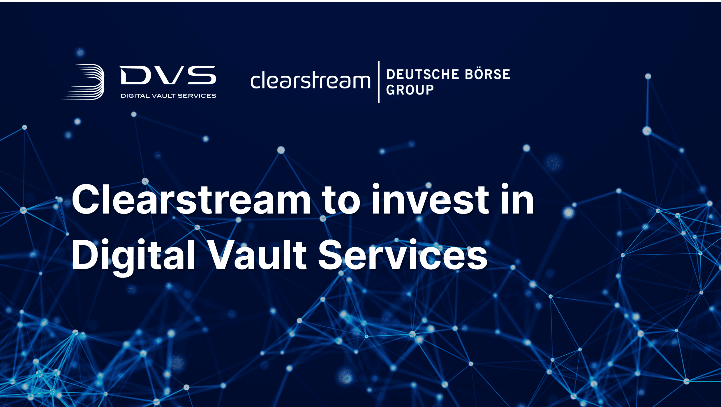 Clearstream investiert in Digital Vault Services